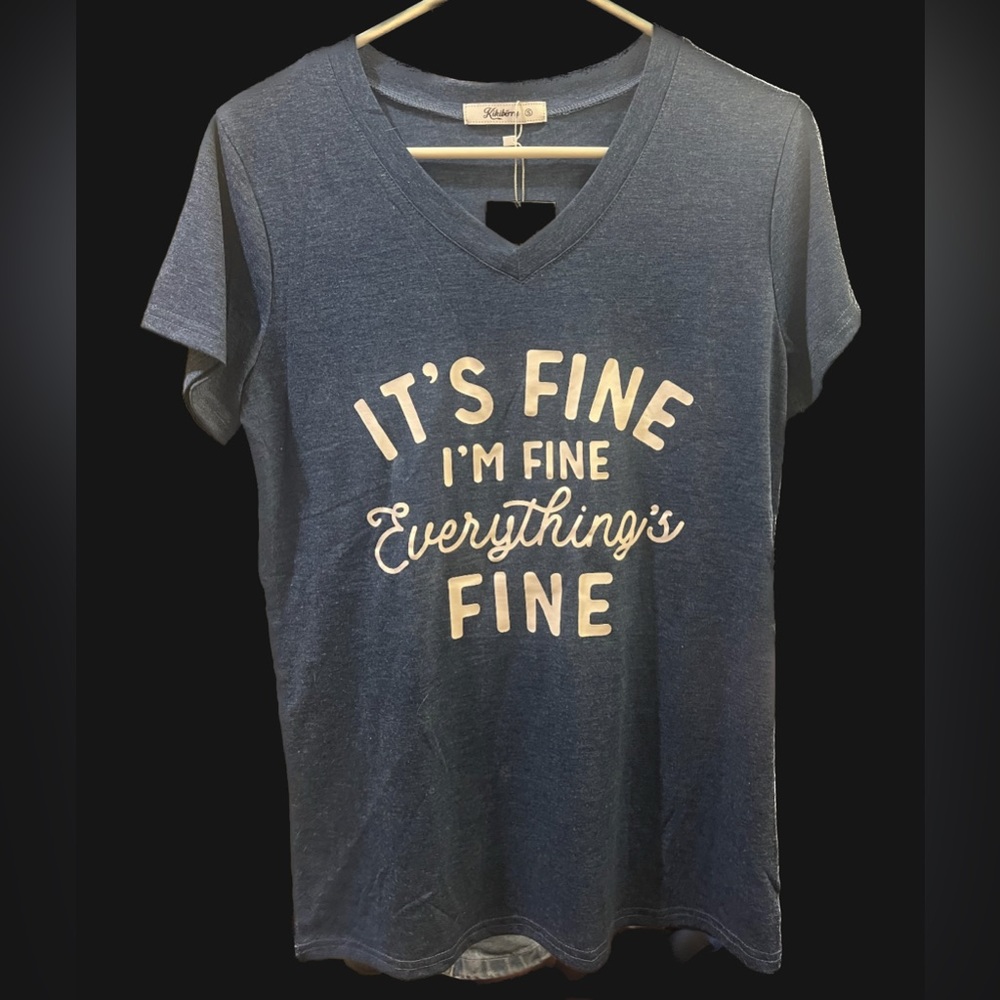 T shirt “It’s fine I’m fine everything’s fine” NWT